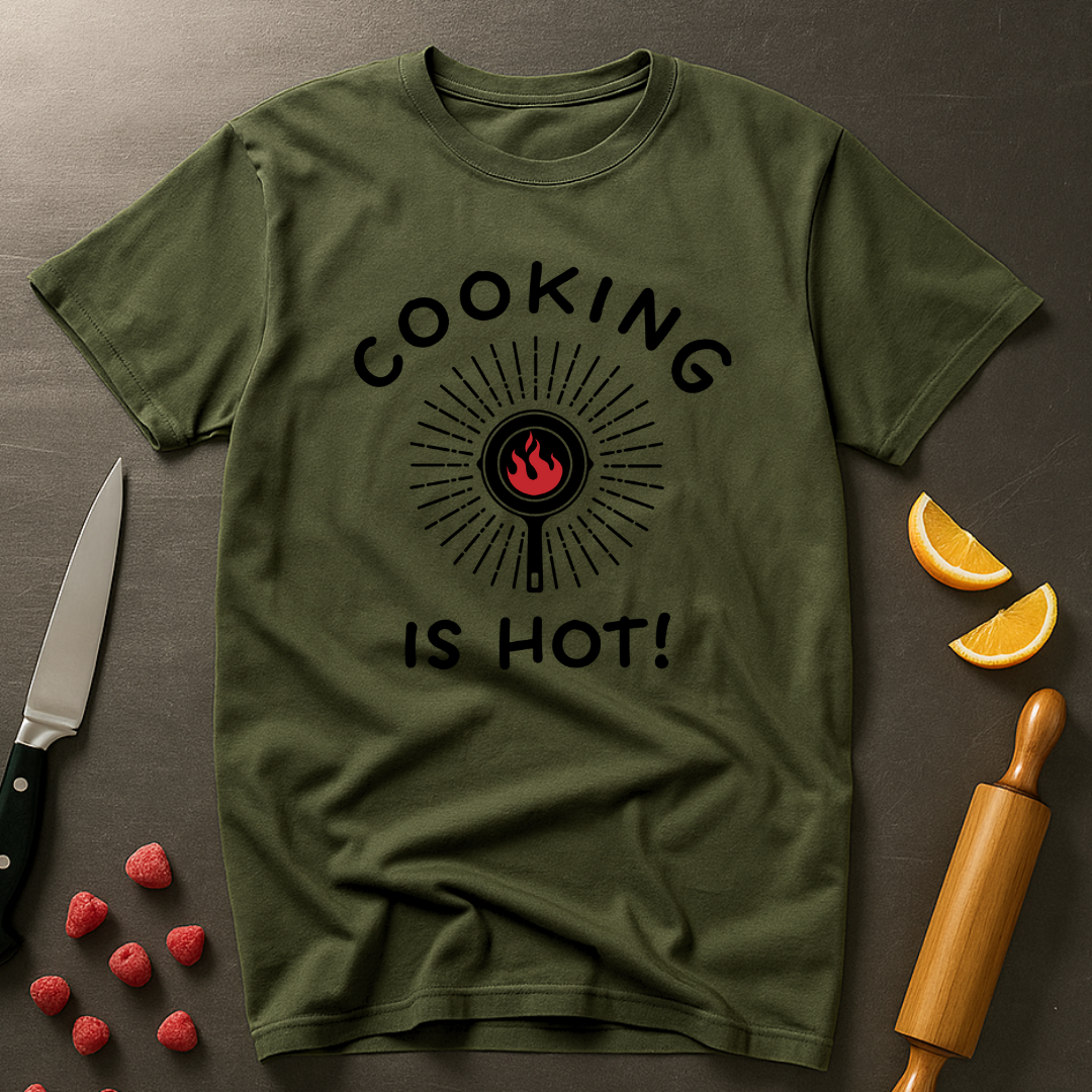 Cooking is Hot T-shirt