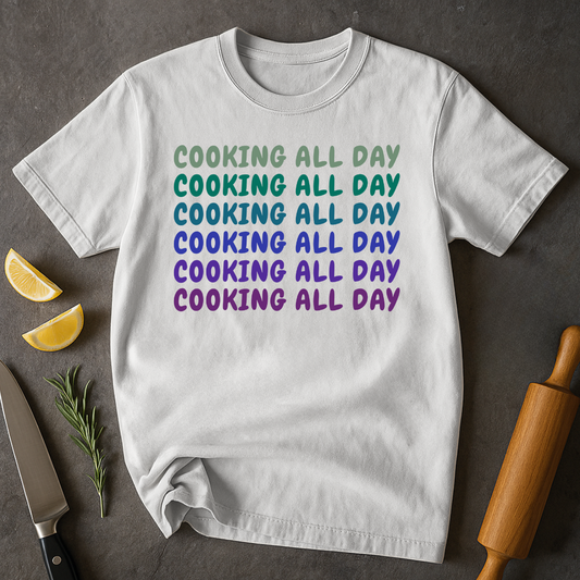 Cooking All Day T-shirt
