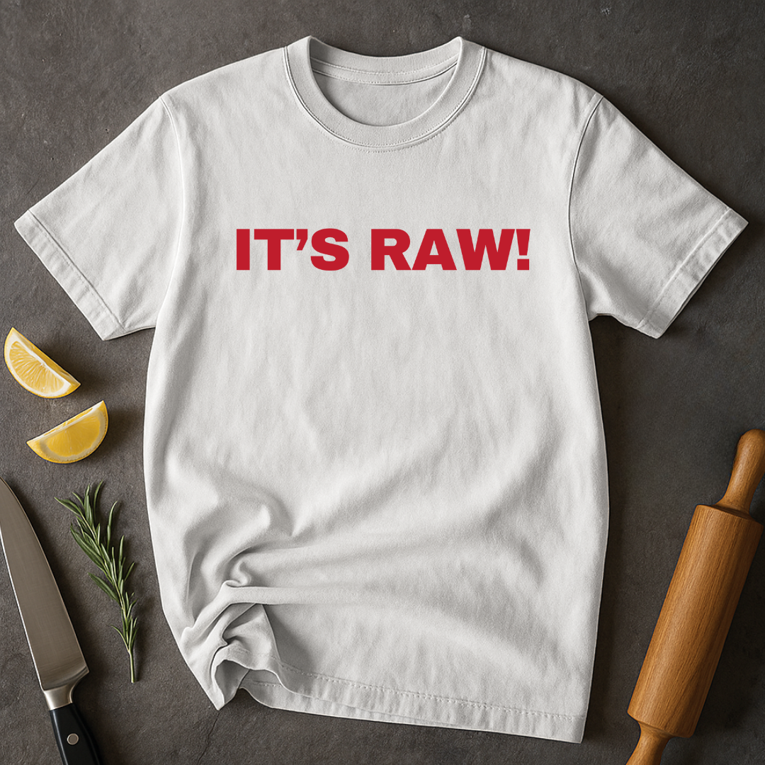 It's Raw! T-shirt