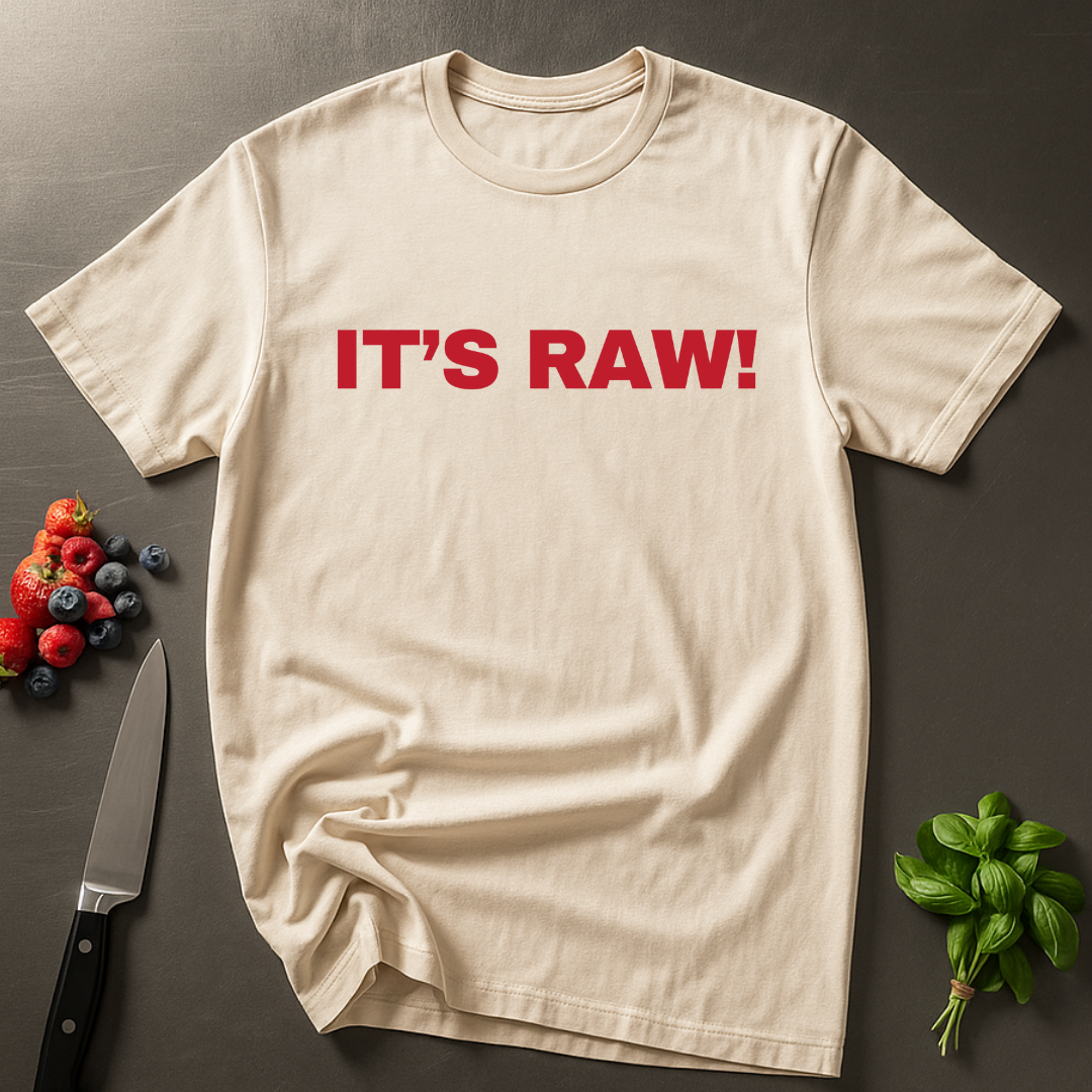 It's Raw! T-shirt
