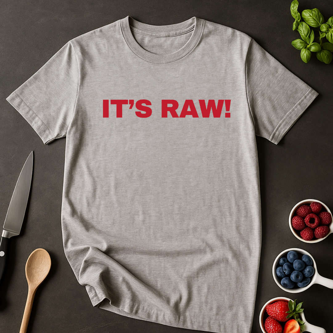 It's Raw! T-shirt