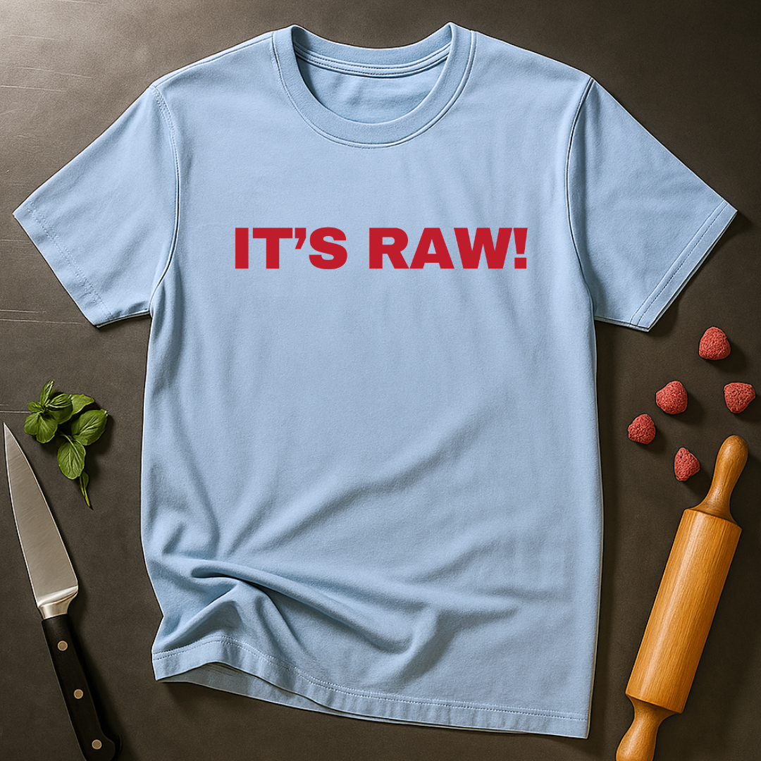 It's Raw! T-shirt