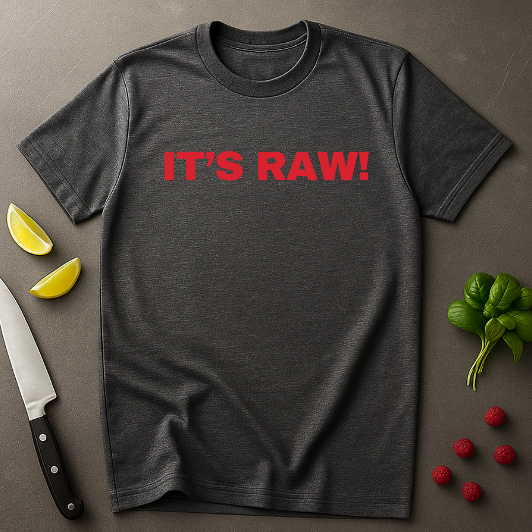 It's Raw! T-shirt