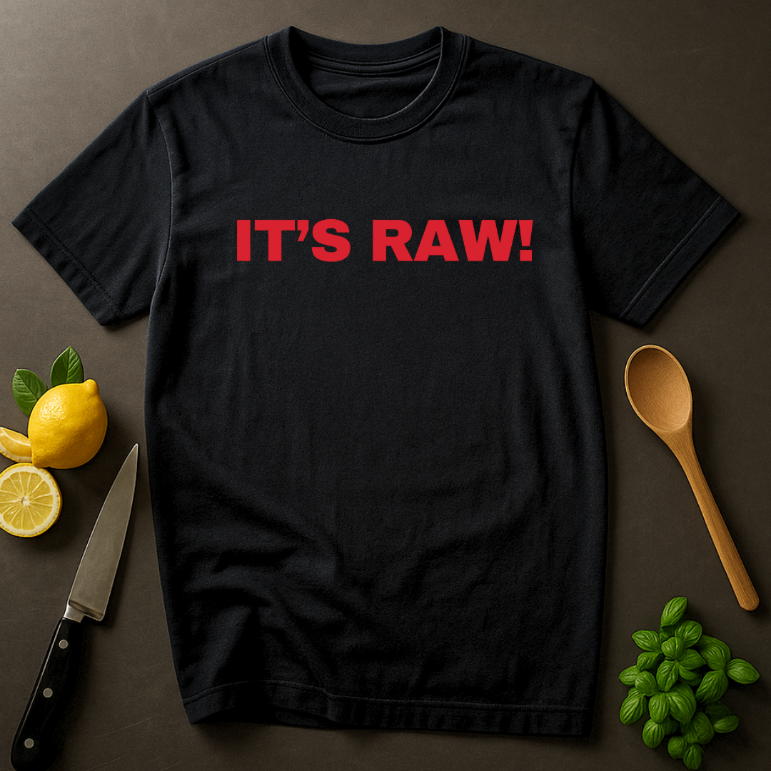 It's Raw! T-shirt