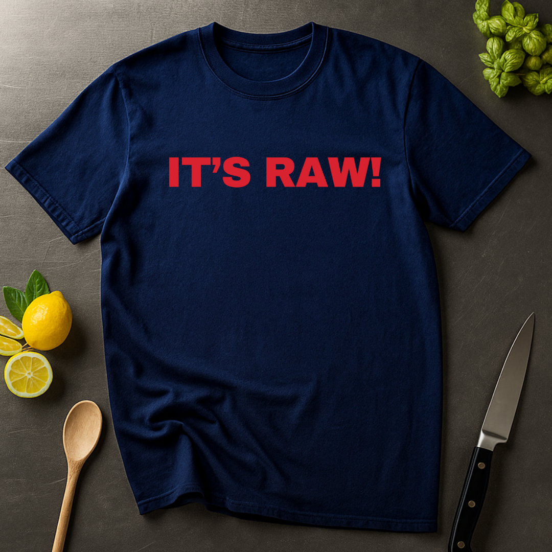 It's Raw! T-shirt