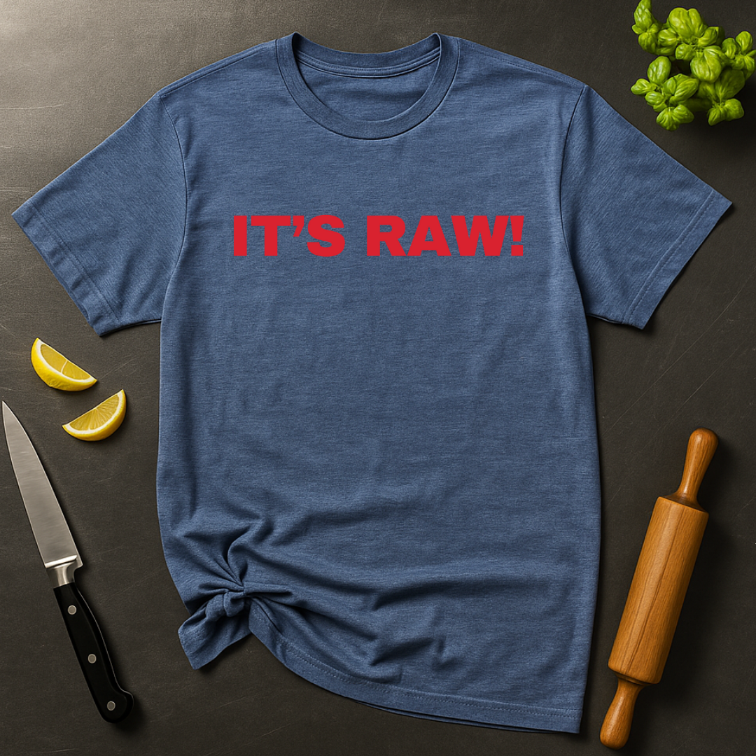 It's Raw! T-shirt