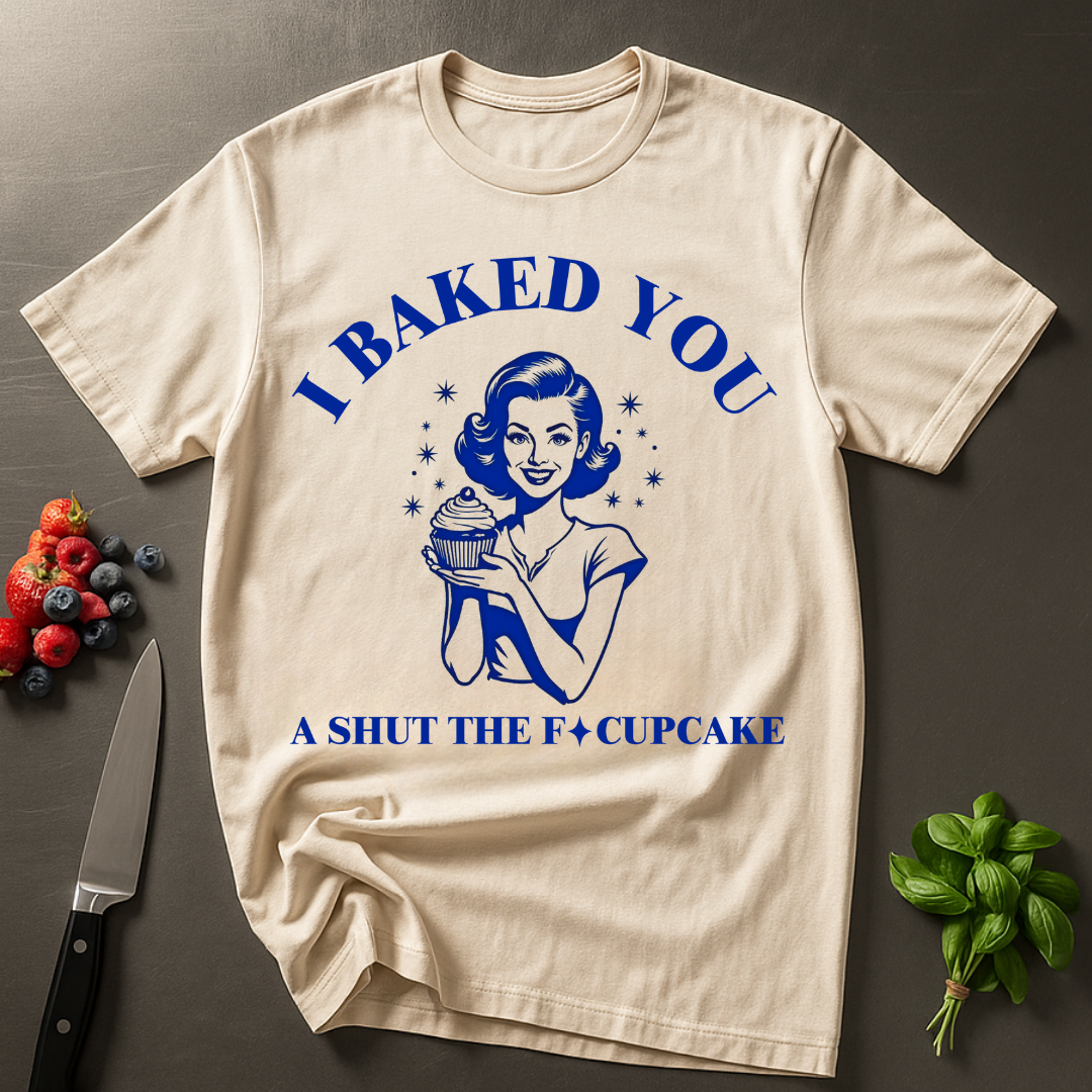 Baked You a Cupcake T-shirt
