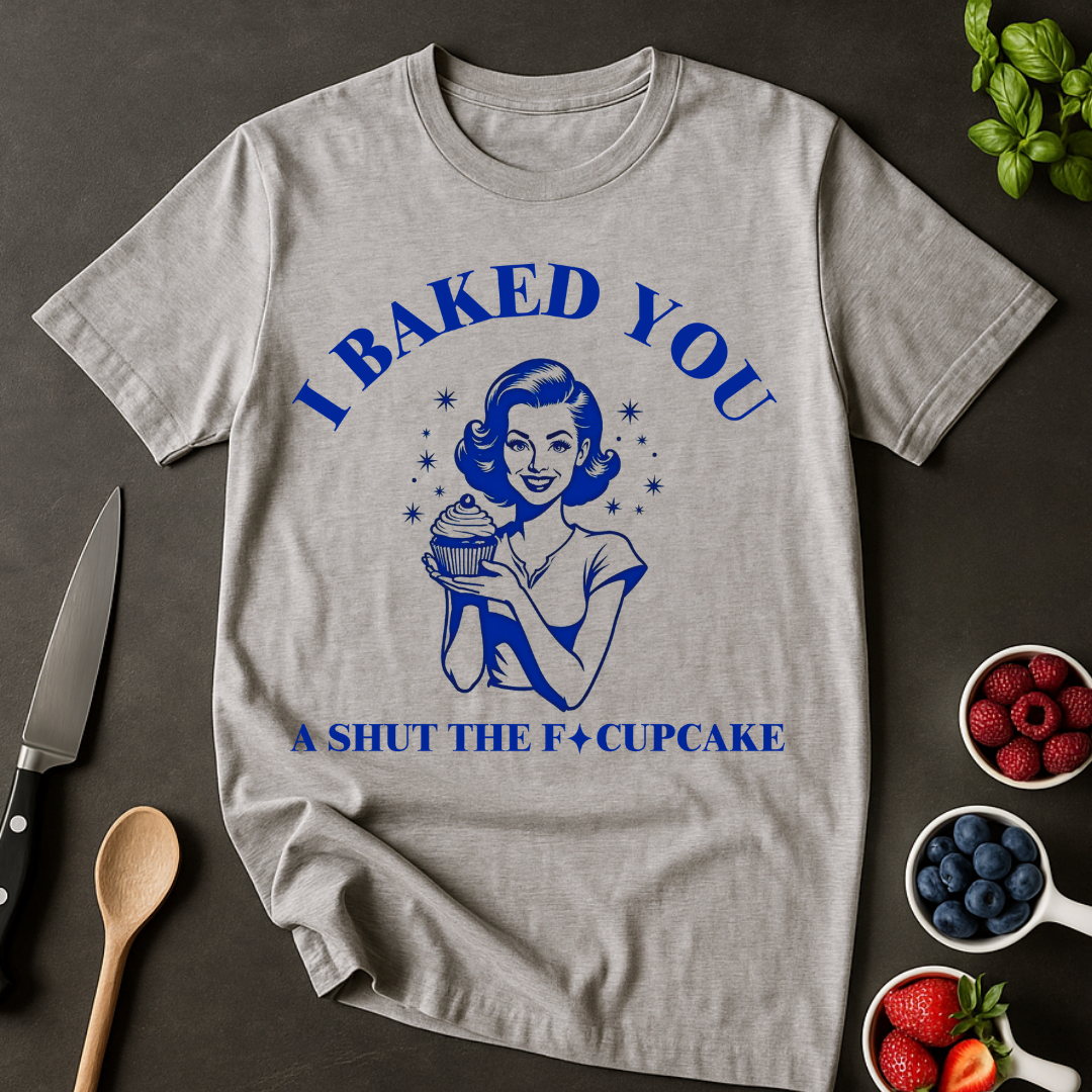 Baked You a Cupcake T-shirt