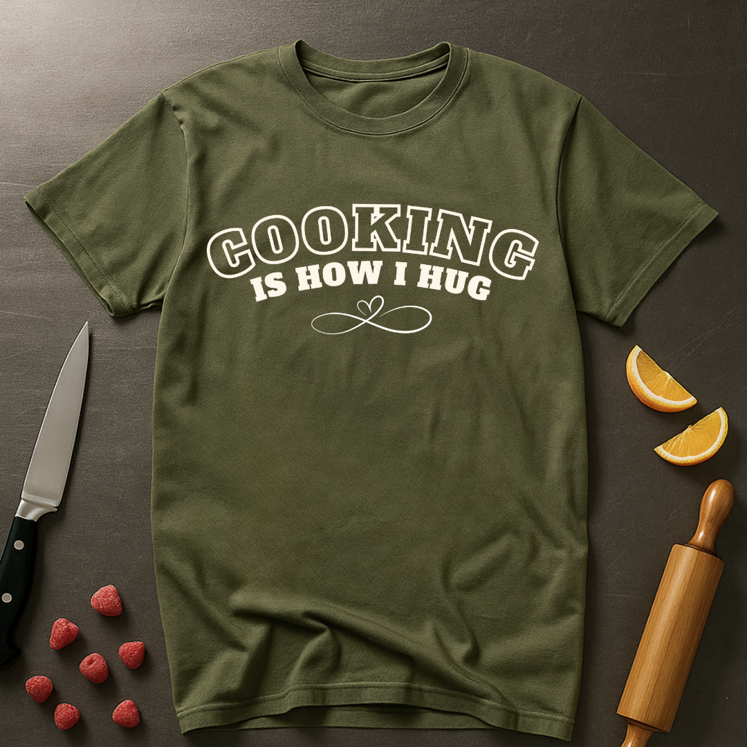 Cooking = Hug T-shirt