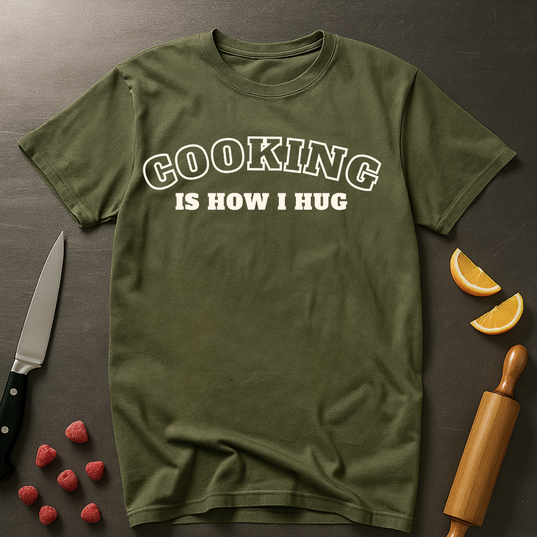 Cooking is How I Hug 2 T-shirt