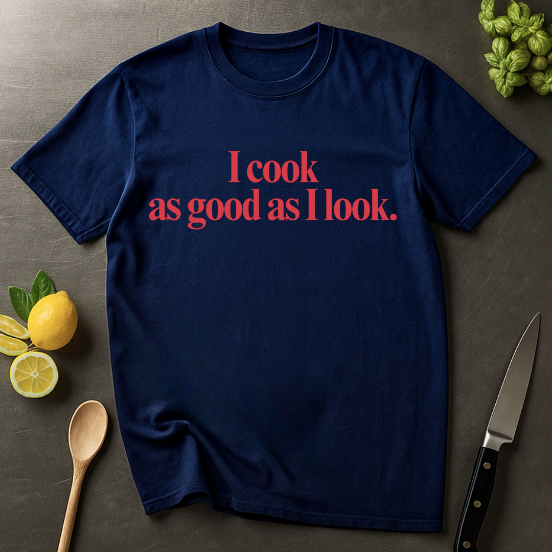 As Good As I Look T-shirt
