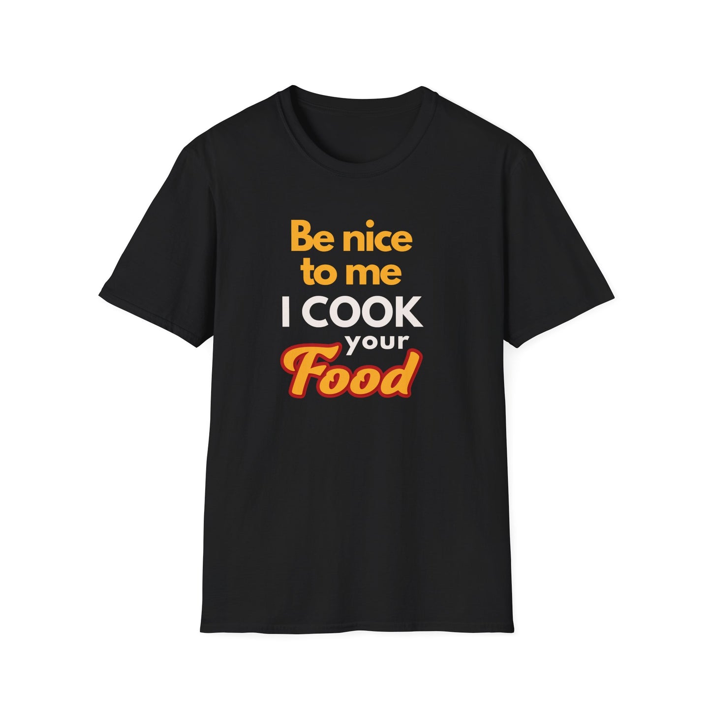 Be Nice To Me I Cook Your Food  T-shirt