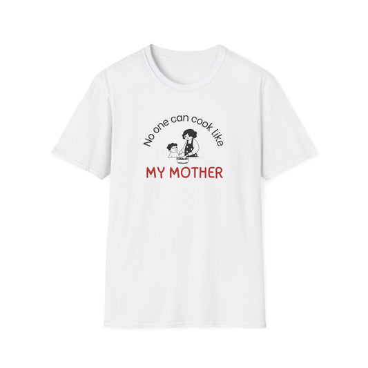 No One Can Cook Like My Mother T-shirt