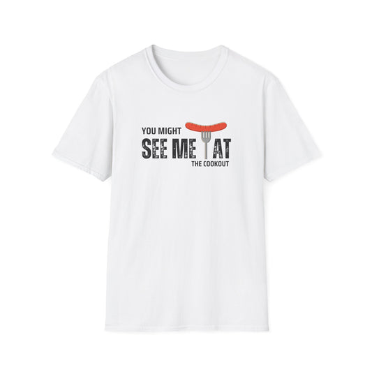 Might See Me At The Cookout T-shirt