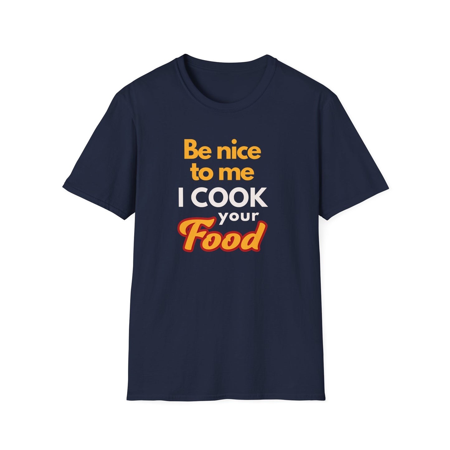Be Nice To Me I Cook Your Food  T-shirt