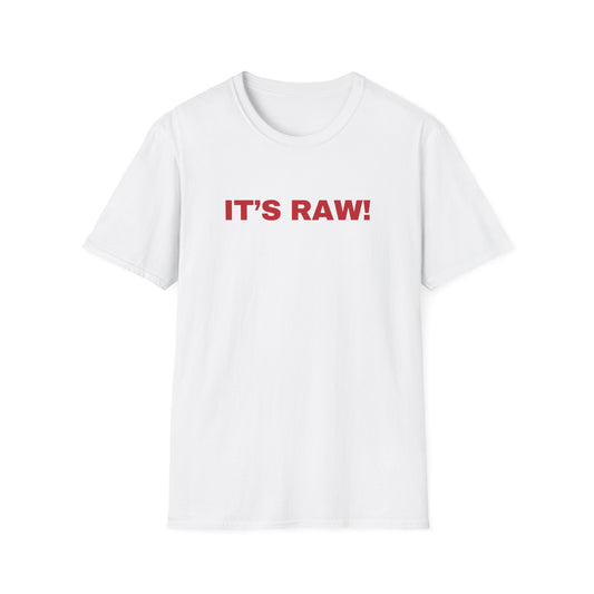 It's Raw! T-shirt