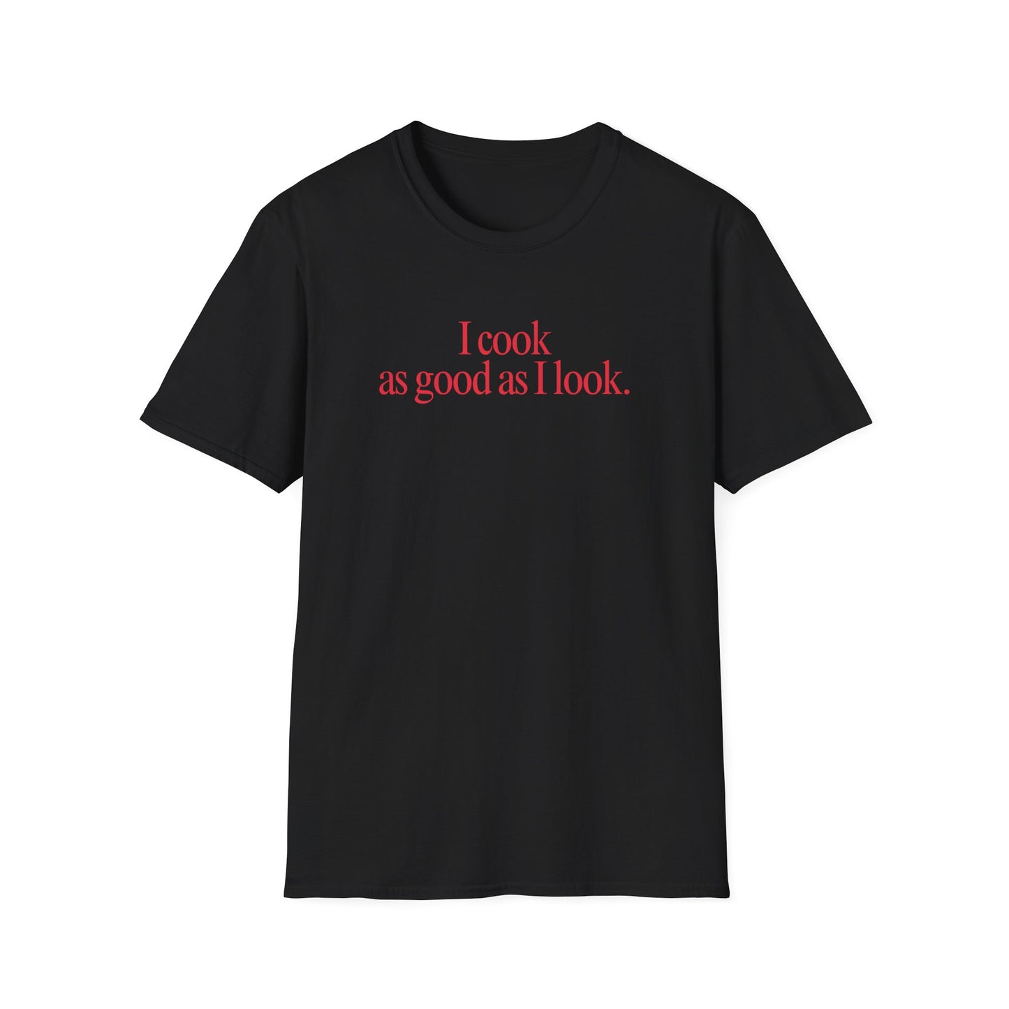 As Good As I Look T-shirt