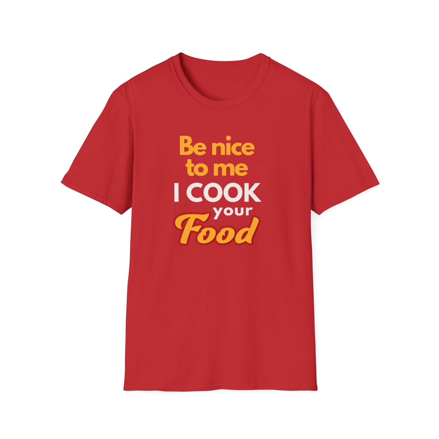 Be Nice To Me I Cook Your Food  T-shirt