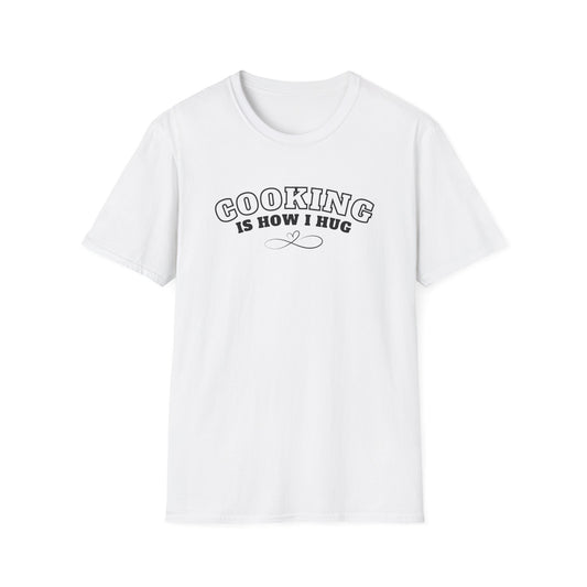 Cooking = Hug T-shirt
