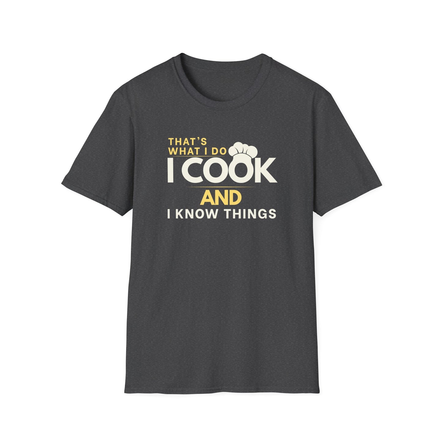 I Cook And Know Things T-shirt